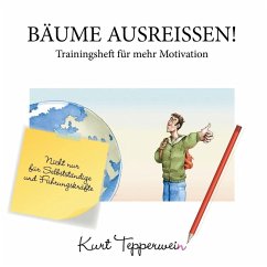 Bäume ausreißen! - Trainingsheft für mehr Motivation (eBook, ePUB) - Tepperwein, Kurt