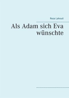 Als Adam sich Eva wünschte (eBook, ePUB) - Lahouti, Reza