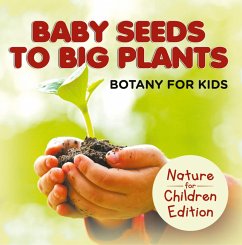 Baby Seeds To Big Plants: Botany for Kids   Nature for Children Edition (eBook, ePUB) Cover Baby Seeds To Big Plants: Botany for Kids   Nature for Children Edition (eBook, ePUB)