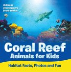 Coral Reef Animals for Kids: Habitat Facts, Photos and Fun   Children's Oceanography Books Edition (eBook, ePUB)