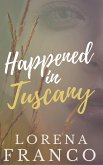 Happened in Tuscany (eBook, ePUB)