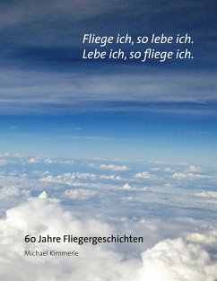 Fliege ich, so lebe ich. Lebe ich, so fliege ich. (eBook, ePUB) - Kimmerle, Michael