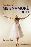 Y entonces me enamore de ti (eBook, ePUB) Y entonces me enamore de ti (eBook, ePUB)