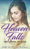 Heaven Falls - The Gospel of Alice (Book 2) Supernatural Romance (eBook, ePUB) Heaven Falls - The Gospel of Alice (Book 2) Supernatural Romance (eBook, ePUB)