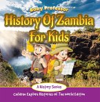 History Of Zambia For Kids: A History Series - Children Explore Histories Of The World Edition (eBook, ePUB)