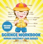 Second Grade Science Workbook: Human Anatomy - Our Bodies (eBook, ePUB)