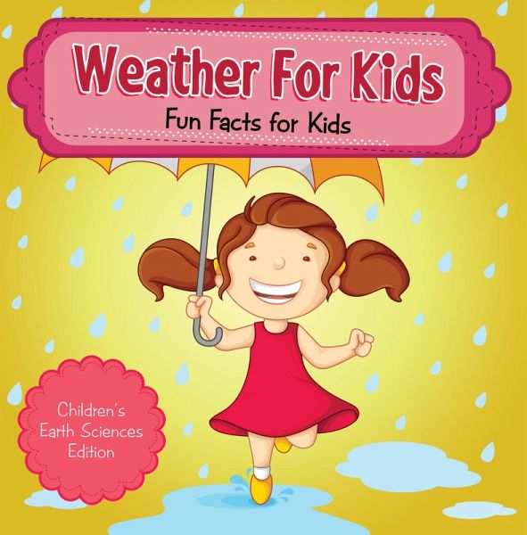 Weather For Kids: Fun Facts for Kids   Children's Earth Sciences Edition (eBook, ePUB)