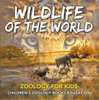 Wildlife of the World: Zoology for Kids   Children's Zoology Books Education (eBook, ePUB)