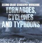Second Grade Geography Workbook: Tornadoes, Cyclones and Typhoons (eBook, ePUB)