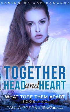 Together Head and Heart - What Tore Them Apart (Book 2) Coming of Age Romance (eBook, ePUB) - Cousins, Third; Breen, Paula