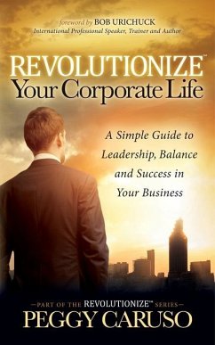 Revolutionize Your Corporate Life (eBook, ePUB) - Caruso, Peggy