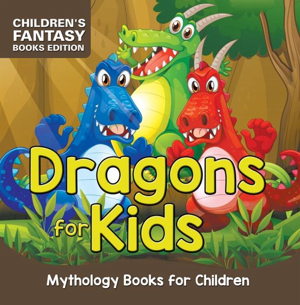 Dragons for Kids: Mythology Books for Children   Children's Fantasy Books Edition (eBook, ePUB)