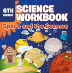 6th Grade Science Workbook: Space and the Cosmos (eBook, ePUB)