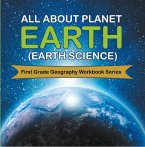 All About Planet Earth (Earth Science) : First Grade Geography Workbook Series (eBook, ePUB)