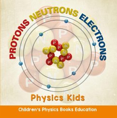 Protons Neutrons Electrons: Physics Kids   Children's Physics Books Education (eBook, ePUB) - Baby