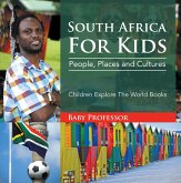 South Africa For Kids: People, Places and Cultures - Children Explore The World Books (eBook, ePUB)