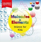 Molecules & Elements: Science for Kids   Children's Chemistry Books Edition (eBook, ePUB)