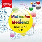 Molecules & Elements: Science for Kids   Children's Chemistry Books Edition (eBook, ePUB)