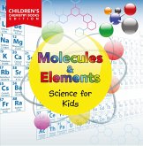 Molecules & Elements: Science for Kids   Children's Chemistry Books Edition (eBook, ePUB)