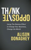 Think Opposite (eBook, ePUB) Think Opposite (eBook, ePUB)