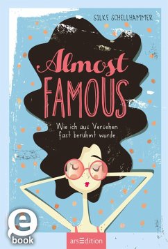 Almost famous – Wie ich aus Versehen fast berühmt wurde (eBook, ePUB) - Schellhammer, Silke