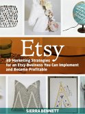 Etsy: 30 Marketing Strategies for an Etsy Business You Can Implement and Become Profitable (eBook, ePUB)