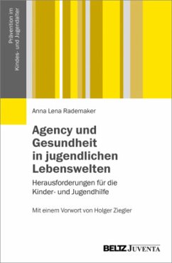 Agency und Gesundheit in jugendlichen Lebenswelten - Rademaker, Anna L.
