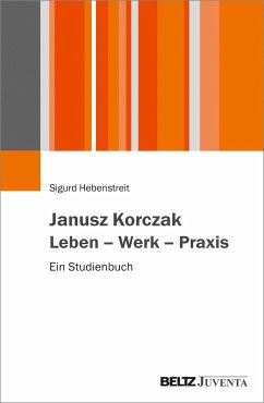 Janusz Korczak. Leben - Werk - Praxis - Hebenstreit, Sigurd