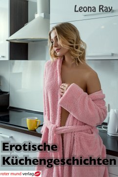 Erotische Küchengeschichten (eBook, ePUB) - Ray, Leona