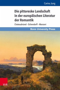 Die pittoreske Landschaft in der europäischen Literatur der Romantik (eBook, PDF) - Jung, Carina