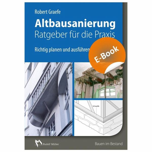 Altbausanierung - Ratgeber für die Praxis - E-Book (PDF) (eBook, PDF) von  Robert Graefe - bücher.de