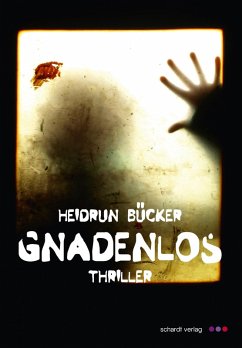 Gnadenlos: Thriller (eBook, ePUB) - Bücker, Heidrun