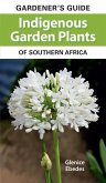 Gardener's Guide Indigenous Garden Plants of Southern Africa (eBook, PDF)