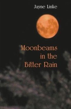 Moonbeams in the Bitter Rain (eBook, ePUB) - Linke, Jayne