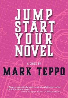 Jumpstart Your Novel (eBook, ePUB) - Teppo, Mark