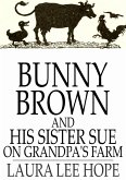 Bunny Brown and His Sister Sue on Grandpa's Farm (eBook, ePUB)