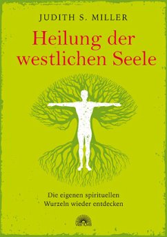 Heilung der westlichen Seele - Miller, Judith S.