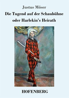 Die Tugend auf der Schaubühne oder Harlekin's Heirath - Möser, Justus