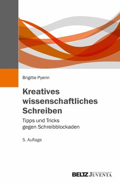 Kreatives wissenschaftliches Schreiben - Pyerin, Brigitte