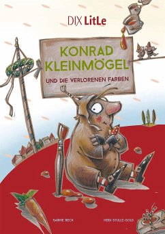 Konrad Kleinmögel und die verlorenen Farben - Beck, Sabine