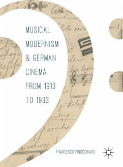 Musical Modernism and German Cinema from 1913 to 1933 - Finocchiaro, Francesco