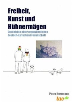 Freiheit, Kunst und Hühnermägen - Herrmann, Petra
