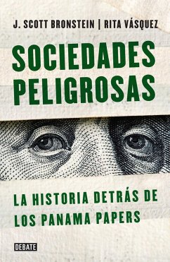 Sociedades Peligrosas / Dangerous Societies: La Historia Detras de Los Papeles de Panama - Bronstein, Scott; Vasquez, Rita