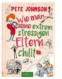 Wie man seine extrem stressigen Eltern chillt - Johnson, Pete
