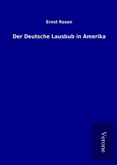 Der Deutsche Lausbub in Amerika - Rosen, Ernst