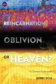 Reincarnation, Oblivion or Heaven? (eBook, ePUB)