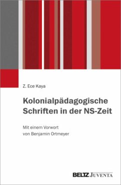 Kolonialpädagogische Schriften in der NS-Zeit - Kaya, Z. Ece