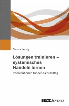 Lösungen trainieren - systemisches Handeln lernen - Hubrig, Christa