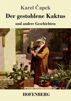 Der gestohlene Kaktus und andere Geschichten - Capek, Karel
