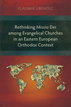Rethinking Missio Dei among Evangelical Churches in an Eastern European Orthodox Context (eBook, ePUB) - Ubeivolc, Vladimir